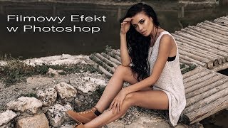 Jak Osiagnać Efekt Filmowy na Zdjęciu w Photoshop [upl. by Ecnatsnok]