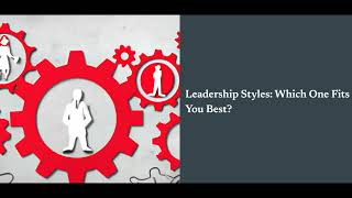 Leadership Styles Which One Fits You Best [upl. by Cheshire]