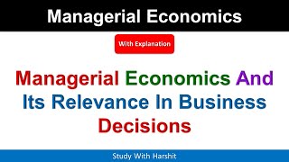 Managerial Economics And Its Relevance In Business Decisions [upl. by Parent]