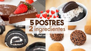 5 POSTRES con 2 INGREDIENTES y Sin Horno 🍫 [upl. by Roselyn559]