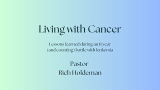 Living With Cancer  Pastor Rich Holdeman [upl. by Brennen]