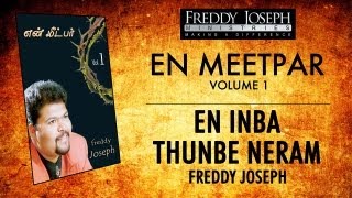 En Inba Thunbe Neram  En Meetpar Vol 1  Freddy Joseph [upl. by Adnara465]