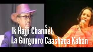 Axmed Cali Cigaal iyo Khadra Daahir Cige  La Gurguuro Caashaqa Kaban [upl. by Mountford]