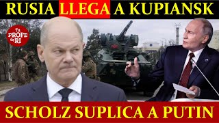 ¡ALERTA MÁXIMA RUSIA LLEGA A KUPIANSK Y DEJA SIN GAS A AUSTRIA SCHOLZ SUPLICA A PUTIN [upl. by Chandos]