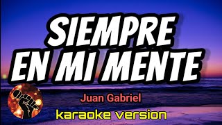 Siempre en Mi Mente  Juan Gabriel karaoke version [upl. by Harry345]