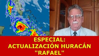 ESPECIAL ACTUALIZACIÓN SOBRE HURACÁN RAFAEL EN EL CARIBE OCCIDENTAL Tx MAR 5 NOV 2024 [upl. by Arral]