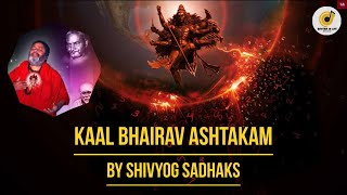 Kaal Bhairav Ashtakam by shivyog sadhaks  Remove negative energy and blockages from life [upl. by Corabel578]