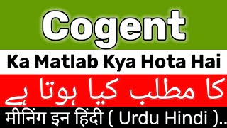 Cogent Meaning  Cogent Meaning In Urdu Hindi  Cogent Ka Matlab Kya Hai  Cogent Ka Meaning Kya Hai [upl. by Nyluqcaj624]