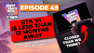 GTA VI is Less Than 12 Months Away  GTA VI Oclock  Episode 49 [upl. by Brittan]