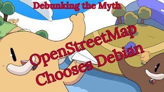 Debunking the Myth OpenStreetMap Chooses Debian [upl. by Harcourt392]