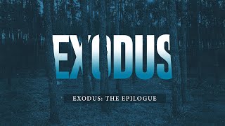 Exodus The Epilogue [upl. by Stratton]