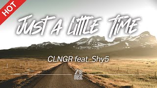 CLNGR  Just a Little Time feat Shy5 Lyrics  HD  Featured Indie Music 2021 [upl. by Ettennod661]