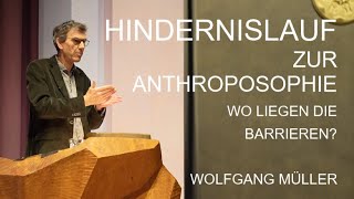 Hindernislauf zur Anthroposophie  Wo liegen die Barrieren  WOLFGANG MÜLLER [upl. by Zelle]