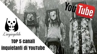 I 5 CANALI più STRANI e INQUIETANTI di YOUTUBE [upl. by Thalassa]