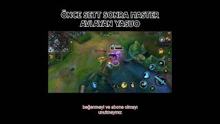 ÖNCE SETT SONRA MASTER AVLAYAN YASUO mobtechno wildrift leagueoflegends yasuo [upl. by Koblick]