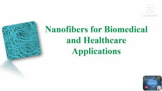 Nanofibers for Biomedical and Healthcare Applications nanotechnology nanomaterials nanotech [upl. by Leesen]