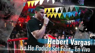 Hebert Vargas  No He Podido Ser Feliz  En Vivo [upl. by Emoreg]