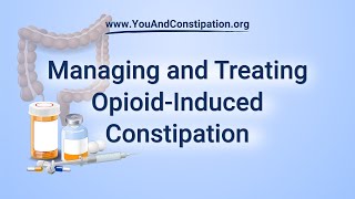 Managing and Treating OpioidInduced Constipation [upl. by Acirat342]