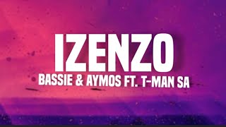 Bassie amp Aymos  Izenzo lyrics ft Tman SA [upl. by Heaps]