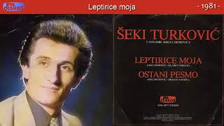 Seki Turkovic  Leptirice moja  Audio 1981 [upl. by Rebmaed]