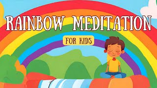 Guided Rainbow Meditation for Kids  Relaxing Mindfulness Adventure with Noah [upl. by Annhoj]