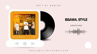 Issawa Style X Amapiano Nanixa Edit [upl. by Bravar616]