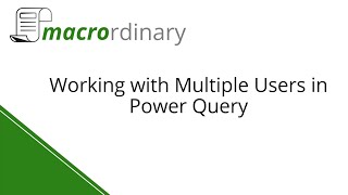 Working with Multiple Users in Power Query [upl. by Trilbie]