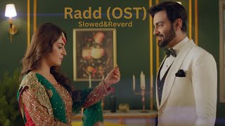 RADD OST Slowedamp Reverb  Asim Azhar  Hiba Bukhari  Shehreyar Munawar  ARY Digital [upl. by Aerdnaz]