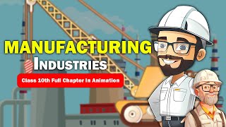 Manufacturing Industries Class 10th Full Chapter in Animation  Geography Chapter 6  Sharad [upl. by Adnolrehs]