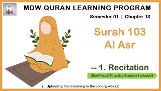 MDWS01C13  SEM01 CH13 SURAH 103 AL ASR  FILE 01 RECITATION [upl. by Electra193]