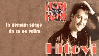 Hari Mata Hari  Ja nemam snage da te ne volim Audio 1998 [upl. by Chlores364]