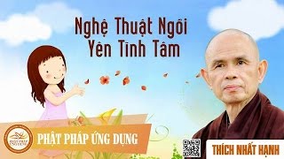 Nghệ Thuật Ngồi Yên Tĩnh Tâm  Thầy Thích Nhất Hạnh [upl. by Eico400]