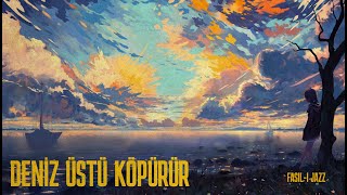 FASILI JAZZ  Deniz Üstü Köpürür [upl. by Iorgos527]