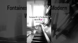 Fontaines DC  In The Modern World Piano Cover [upl. by Findley]