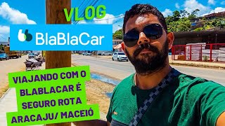 BLA BLA CAR é Seguro Trecho ida e volta Aracaju Maceió vlog praia [upl. by Lucky]