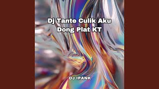 Dj Tante Culik Aku Dong Plat KT [upl. by Hillie]