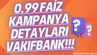 Vakıfbank Kampanya Detayları 099 Faiz Enflasyon ve Faiz Denklemi [upl. by Hoxsie]