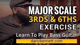 Major Scale 3rds and 6ths Exercise  Bass Guitar Tips  Daric Bennetts Bass Lessons [upl. by Margi]