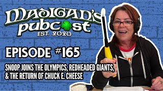 Madigans Pubcast EP165 Snoop Joins The Olympics Redheaded Giants amp The Return of Chuck E Cheese [upl. by Neirbo]