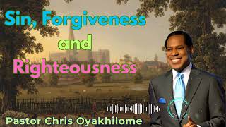 Sin Forgiveness and Righteousness  Pastor Chris Oyakhilome [upl. by Jocelin]