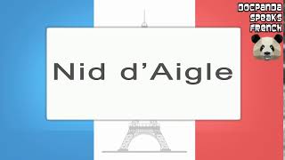 Nid dAigle  How To Pronounce  French Native Speaker [upl. by Storz]