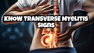 Warning Understanding Transverse Myelitis Symptoms [upl. by Gleeson105]