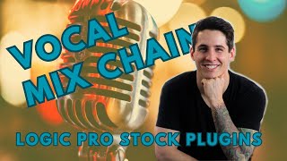 The Pro Vocal Mix Chain With Stock Logic Pro X Plugins [upl. by Ellinger]