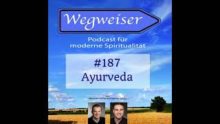 187  Ayurveda  Wegweiser der Podcast für moderne Spiritualität [upl. by Rehpitsirhc]