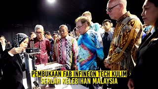 PEMBUKAAN FAB INFINEON TECH KULIM SERLAH KELEBIHAN MALAYSIA [upl. by Ingram]