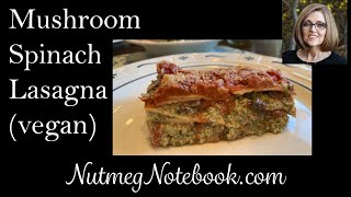 Mushroom Spinach Lasagna Vegan from Tamis Nutmeg Notebook Kitchen [upl. by Ilatfen34]