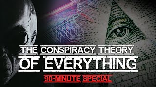 The Conspiracy Theory of Everything  90Minute Special [upl. by Leibarg]