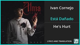 Ivan Cornejo  Está Dañado Lyrics English Translation  Spanish and English Dual Lyrics [upl. by Kathleen]