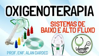 OXIGENOTERAPIA  Sistemas de Baixo Fluxo e Alto Fluxo [upl. by Colburn422]