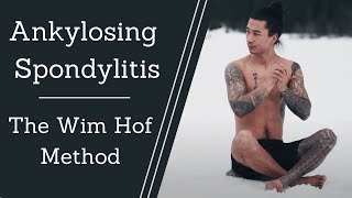 Ankylosing Spondylitis and Chronic Pain  How the Wim Hof Method Helped My Auto Immune Condition [upl. by Aubert]